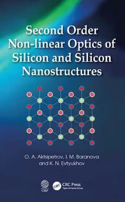 Second Order Non-Linear Optics of Silicon and Silicon Nanostructures by O. A. Aktsipetrov