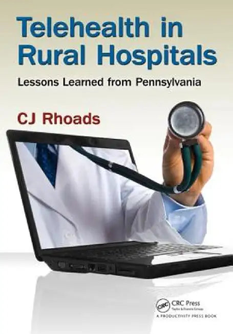 Telehealth in Rural Hospitals: Lessons Learned from Pennsylvania by CJ Rhoads