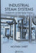 Industrial Steam Systems: Fundamentals and Best Design Practices by Mojtaba Sabet