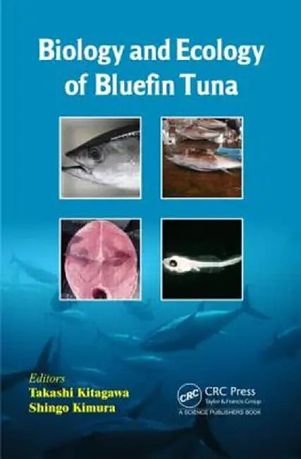 Biology and Ecology of Bluefin Tuna by Takashi Kitagawa