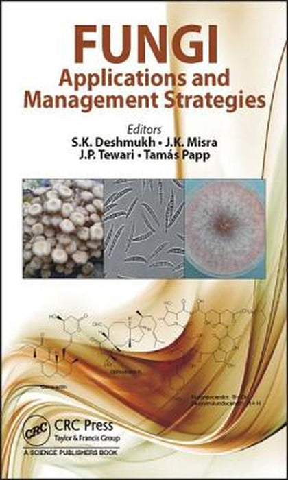Fungi: Applications and Management Strategies by J. K. Misra, Jalpa P. Tewari, Tamas Papp