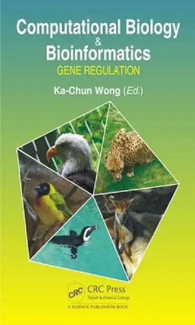 Computational Biology and Bioinformatics: Gene Regulation by Ka-Chun Wong