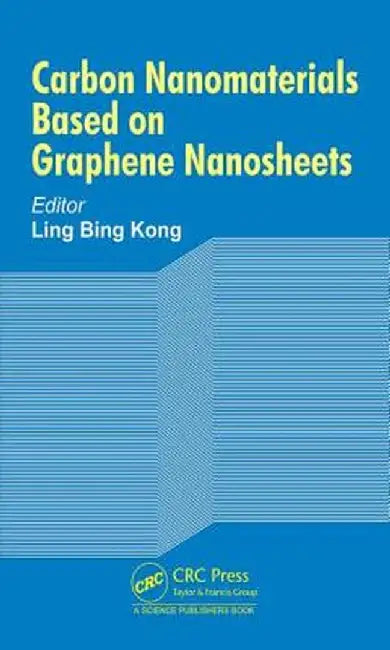 Carbon Nanomaterials Based on Graphene Nanosheets by Ling Bing Kong