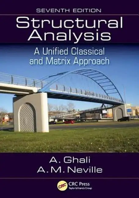 Structural Analysis: A Unified Classical and Matrix Approach, Seventh Edition by Amin Ghali