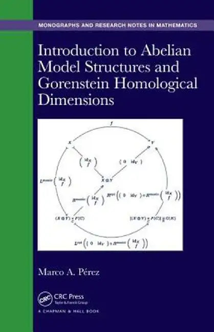 Introduction to Abelian Model Structures and Gorenstein Homological Dimensions by Marco A. P. Bullones