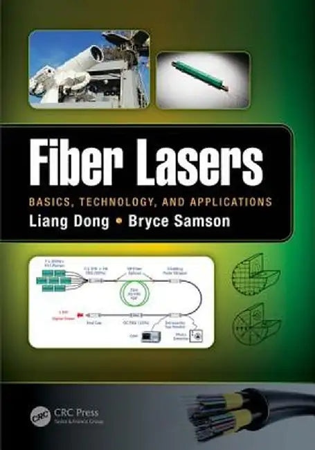 Fiber Lasers: Basics, Technology, and Applications by Liang Dong