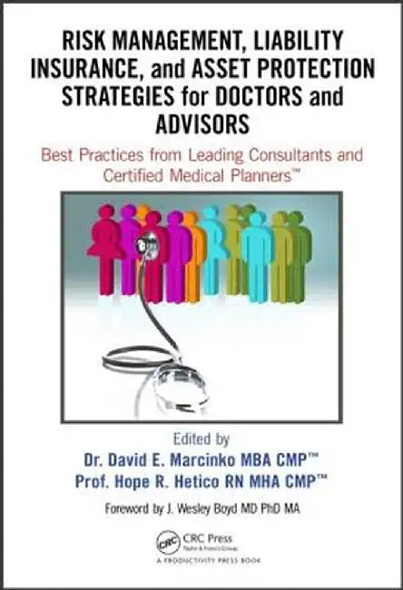 Risk Management, Liability Insurance, and Asset Protection Strategies for Doctors and Advisors: Best Practices from Leading Consultants and Certified by David Edward Marcinko