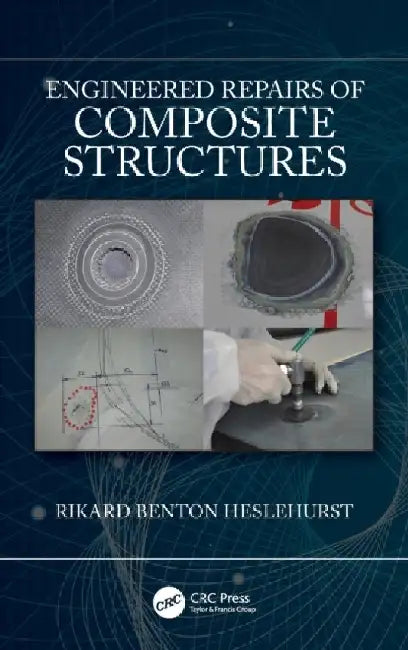 Engineered Repairs of Composite Structures by Rikard Benton Heslehurst