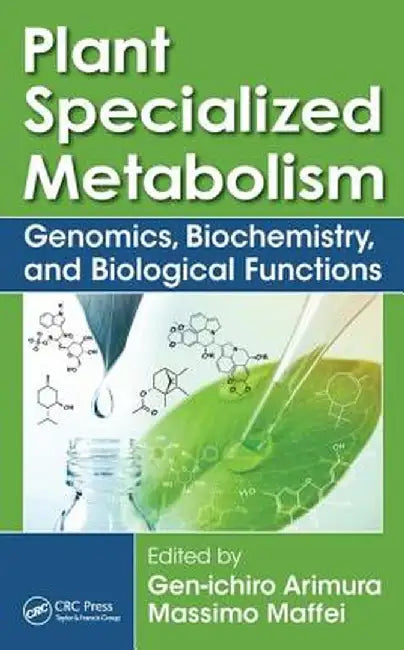 Plant Specialized Metabolism: Genomics, Biochemistry, and Biological Functions by Gen-ichiro Arimura