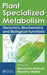 Plant Specialized Metabolism: Genomics, Biochemistry, and Biological Functions by Gen-ichiro Arimura
