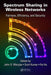 Spectrum Sharing in Wireless Networks: Fairness, Efficiency, and Security by John D. Matyjas
