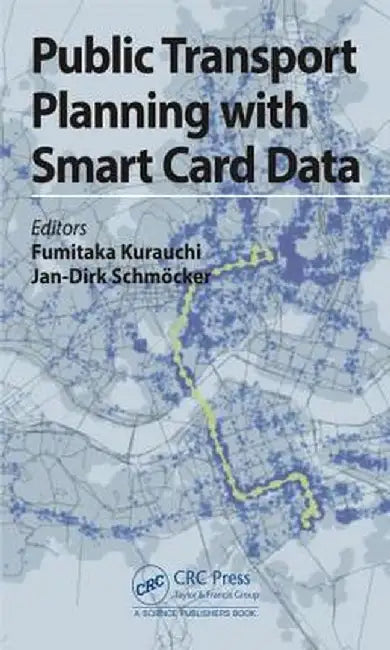 Public Transport Planning with Smart Card Data by Fumitaka Kurauchi