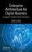 Enterprise Architecture for Digital Business: Integrated Transformation Strategies by Tushar K. Hazra