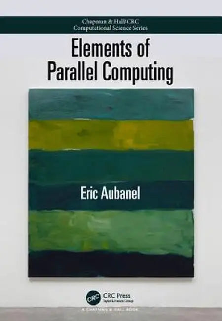 Elements of Parallel Computing by Eric Aubanel