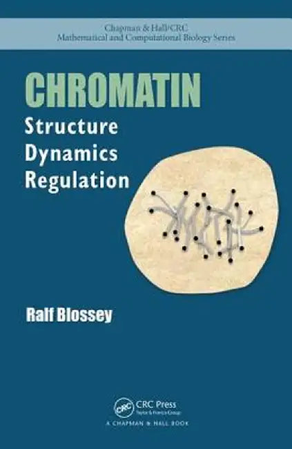 Chromatin: Structure, Dynamics, Regulation by Ralf Blossey