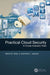 Practical Cloud Security: A Cross-Industry View by Melvin B. Greer, Kevin L. Jackson
