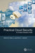 Practical Cloud Security: A Cross-Industry View by Melvin B. Greer, Kevin L. Jackson