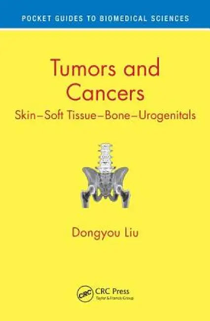 Tumors and Cancers: Skin - Soft Tissue - Bone - Urogenitals by Dongyou Liu