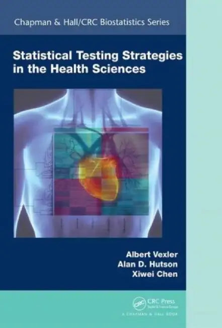 Statistical Testing Strategies in the Health Sciences by Albert Vexler