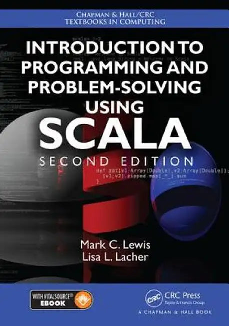 Introduction to Programming and Problem-Solving Using Scala by Mark C. Lewis