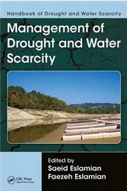 Handbook of Drought and Water Scarcity by Eslamian Saeid
