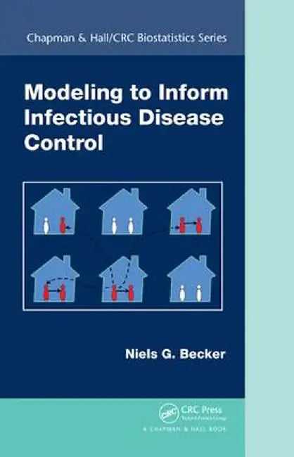 Modeling to Inform Infectious Disease Control by Niels G. Becker