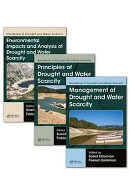 Handbook of Drought and Water Scarcity  (3 Vols. Set) by Faezeh A. Eslamian