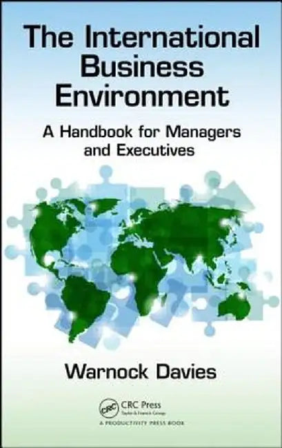 The International Business Environment: A Handbook for Managers and Executives by Warnock Davies