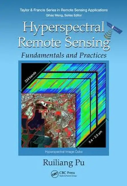 Hyperspectral Remote Sensing: Fundamentals and Practices by Ruiliang Pu