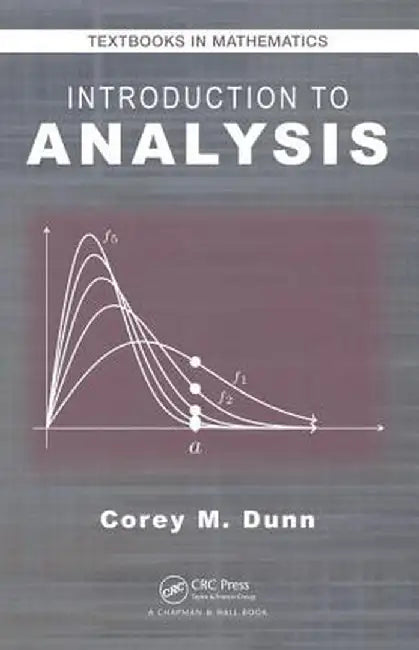 Introduction to Analysis by Corey M. Dunn