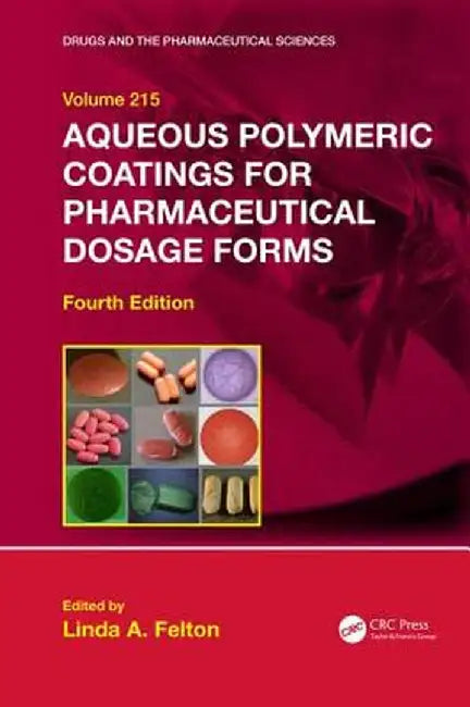 Aqueous Polymeric Coatings for Pharmaceutical Dosage Forms by Linda A. Felton