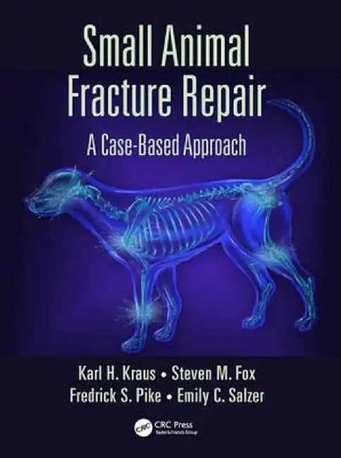 Small Animal Fracture Repair: A Case-Based Approach by Karl H. Kraus