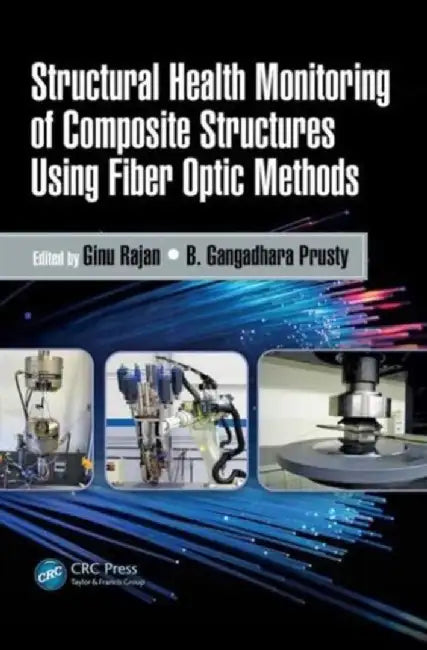 Structural Health Monitoring of Composite Structures Using Fiber Optic Methods by Ginu Rajan