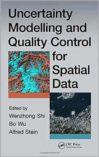 Uncertainty Modelling And Quality Control For Spatial Data by Bo Wu, Alfred Stein