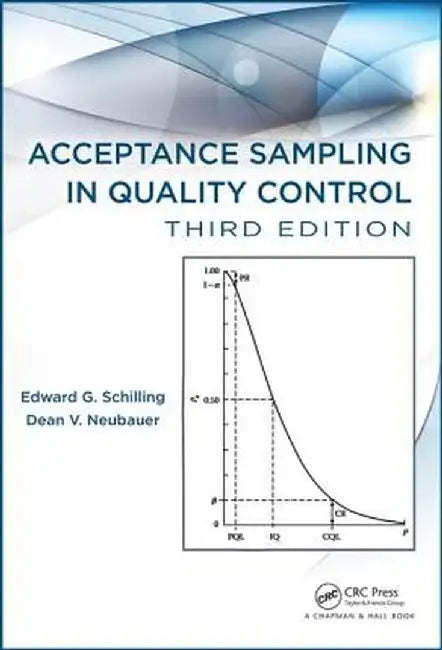 Acceptance Sampling in Quality Control by Edward G. Schilling