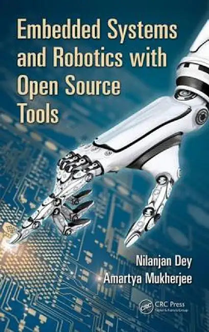 Embedded Systems and Robotics with Open Source Tools by Nilanjan Dey