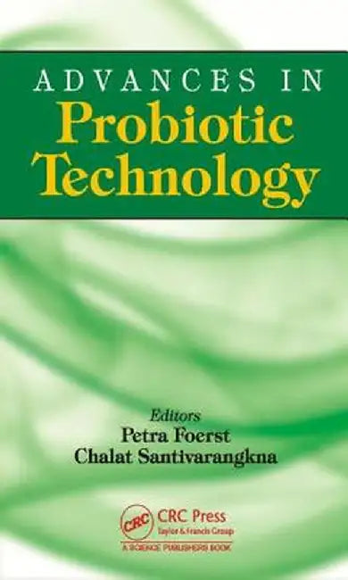 Advances In Probiotic Technology by Chalat Santivarangkna