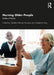Nursing Older People: Realities of Practice by Heather Elbourne