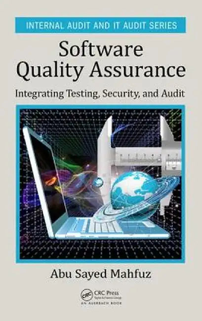 Software Quality Assurance: Integrating Testing, Security, and Audit by Abu Sayed Mahfuz