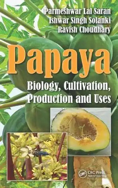 Papaya: Biology, Cultivation, Production and Uses by Parmeshwar Lal Saran