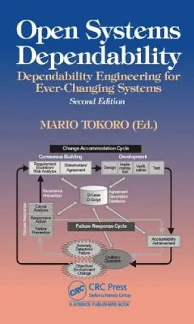Open Systems Dependability: Dependability Engineering for Ever-Changing Systems by Mario Tokoro
