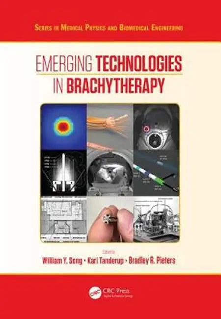 Emerging Technologies in Brachytherapy by William Y. Song