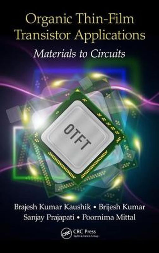Organic Thin-Film Transistor Applications: Materials to Circuits by Brajesh Kumar Kaushik, Brijesh Kumar, Sanjay Prajapati