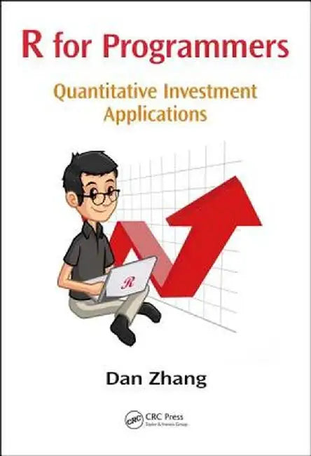 R for Programmers: Quantitative Investment Applications by ZHANG