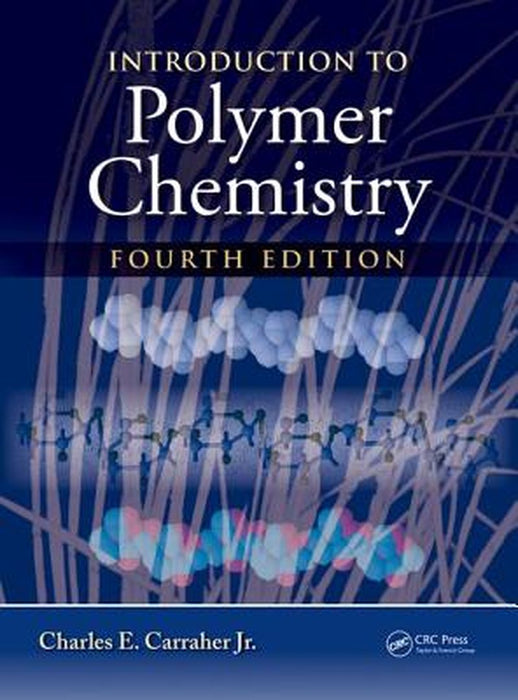 Introduction to Polymer Chemistry by Charles E. Carraher Jr.