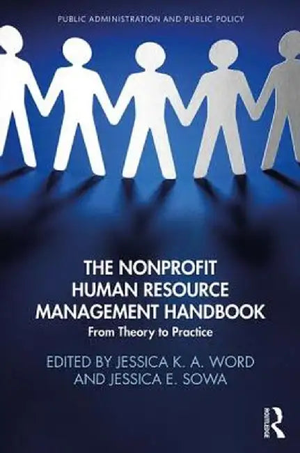 The Nonprofit Human Resource Management Handbook: From Theory to Practice by Jessica Word