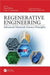 Regenerative Engineering: Advanced Materials Science Principles by Cato T. Laurencin