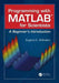 Programming with MATLAB for Scientists: A Beginner's Introduction by Eugeniy E. Mikhailov