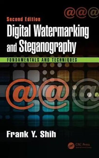 Digital Watermarking and Steganography: Fundamentals and Techniques, Second Edition by Frank Y. Shih