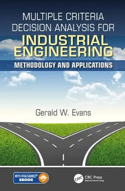Multiple Criteria Decision Analysis for Industrial Engineering: Methodology and Applications by Gerald William Evans